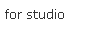 for Studio